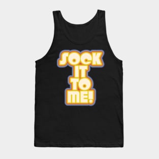 SOCK IT TO ME! ))(( Laugh In Catch Phrase Tank Top